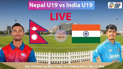 🔴live Nepal U19 Vs India U19 Cricket Live Match Acc Mens U19 Asia Cup 2023 Nep Vs Ind Live