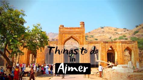 Best Tourist Places To Visit In Ajmer Roshan Panjiyara