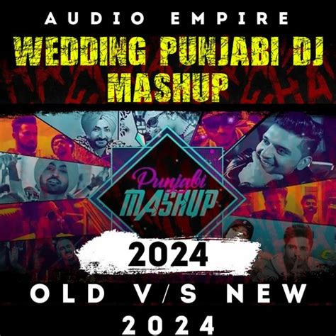 Stream Wedding Punjabi Dj Mashup 2024 Old Vs New Remix Dhol Mix