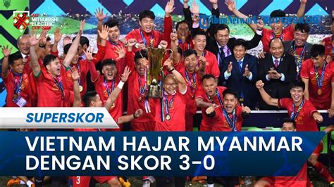 Timnas Vietnam Hajar Myanmar 3 0 Vietnam Akan Jumpa Timnas Indonesia