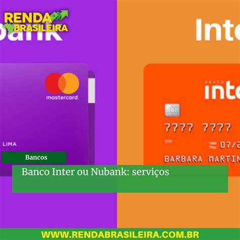 Nubank Ou Inter Qual O Melhor Banco Nubank Ou Cart O Inter E Suas