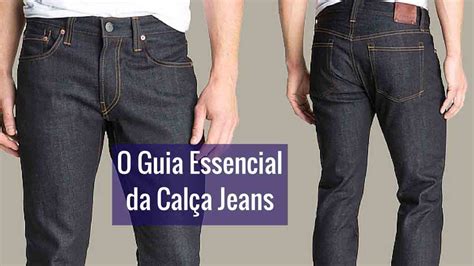 O Guia Da Calça Jeans Masculina Como Escolher