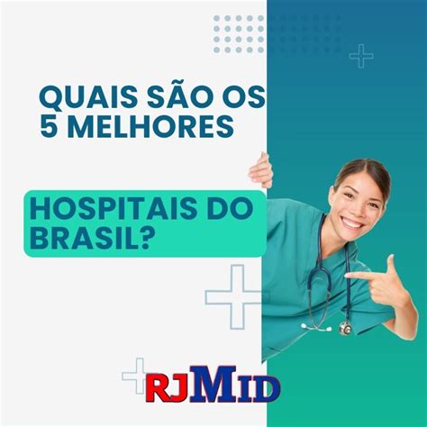 Quais S O Os Melhores Hospitais Do Brasil