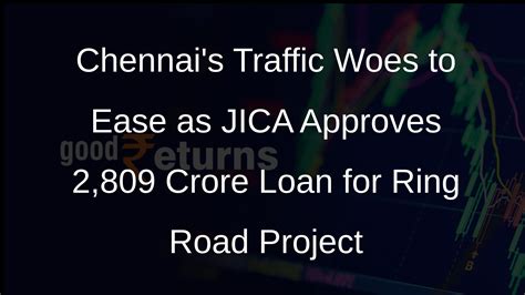 Chennai Peripheral Ring Road Project Phase 2 Gets 2809 Crore Loan From Japan Goodreturns