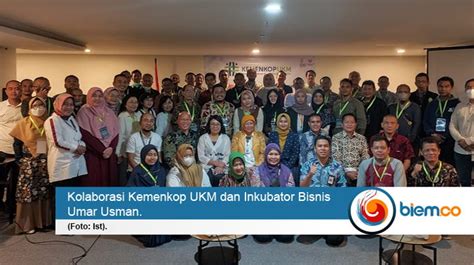 Kolaborasi Kemenkop Ukm Dan Inkubator Bisnis Umar Usman Dukung