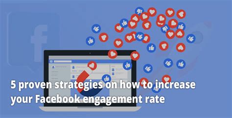 Proven Strategies On How To Increase Your Facebook Engagement Rate