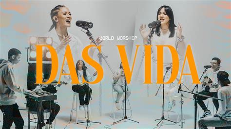 World Worship Das Vida Video Oficial Youtube