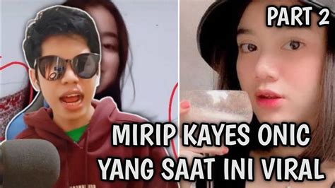 Viral Mirip Kayes Onic Part Youtube