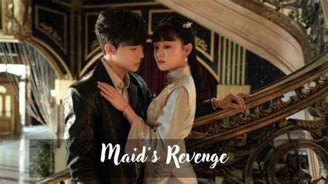 Link Nonton Maids Revenge Sub Indo Full Episode Drama China Terbaru