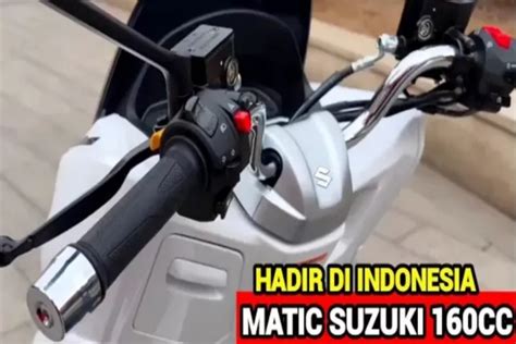 Cuma 20 Juta Skutik Maxi Suzuki 160 Akan Rilis Di Indonesia Jadi