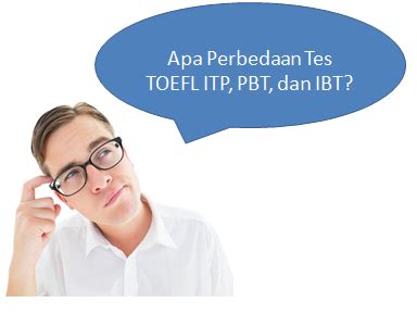 Apa Perbedaan Tes Toefl Itp Pbt Dan Ibt