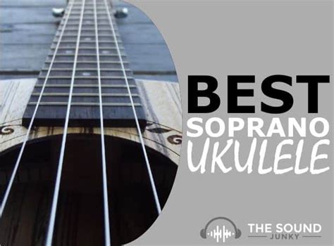 5 Best Soprano Ukuleles In 2024 (Well Built & Sound Great)