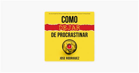 Aumenta Tu Productividad C Mo Dejar De Procrastinar En Pasos