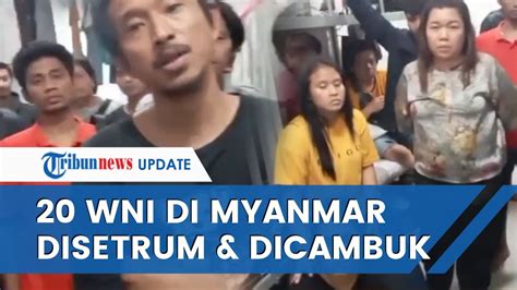 TERKUAK 20 WNI Yang Disekap Di Myanmar Diperlakukan Tak Manusiawi