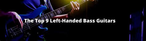 Best Left Handed Bass Guitars Guide