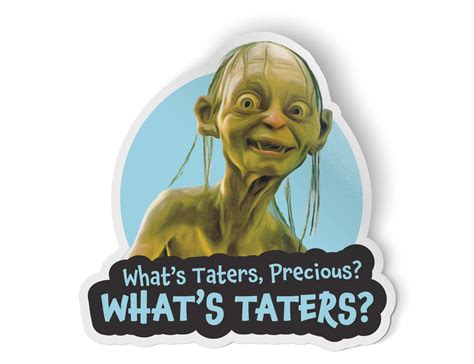 Funny Gollum Sticker Lotr Sticker Smeagol Taters Sticker Etsy