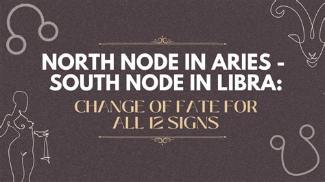 North Node In Aries South Node In Libra Change Of Fate For All 12