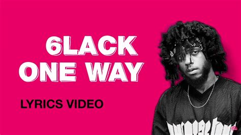 6lack One Way Lyricsтекст Youtube