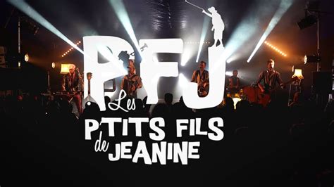 Les P tits Fils de Jeanine Live Tournée Vidéo Officiel YouTube