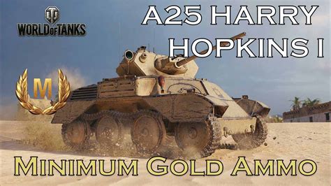 World Of Tank A25 HARRY HOPKINS I EP 24 Minimum Gold Ammo Gaming