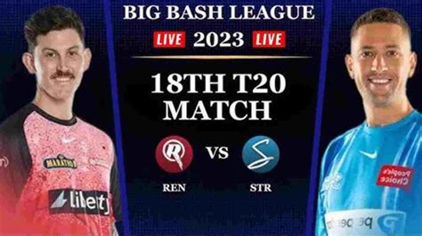 Today S Dream 11 Team REN Vs STR Dream11 Prediction BBL Match 18