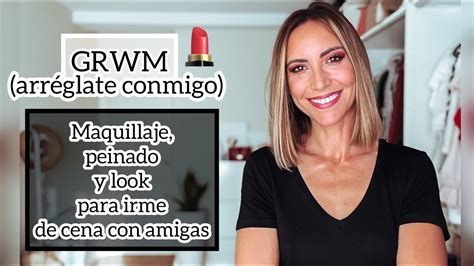 ARRÉGLATE CONMIGO Maquillaje peinado y look para irme de cena con