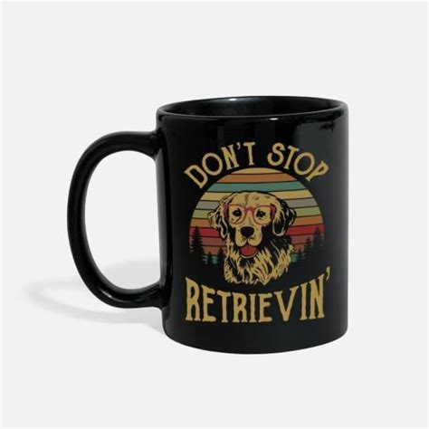 Golden Retriever Lover Gift Don T Stop Retrievin Full Color Mug