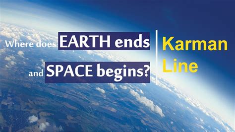 Where Earth Ends And Space Begins Karman Line Youtube