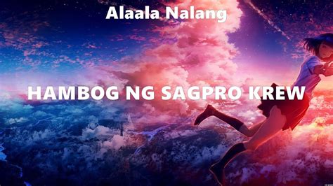 Alaala Nalang Hambog Ng Sagpro Krew Lyrics Lance Santdas Nina Ben