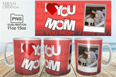 I Love You Mom Photo Mug Wrap Sublimation Png