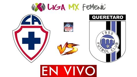 Cruz Azul Vs Queretaro En Vivo Liga Mx Femenil Apertura 2023