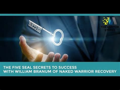 The Five SEAL Secrets To Success With William Branum Of Naked Warrior