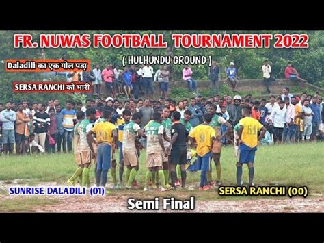 Hulhundu Semi Final Football Match 2022 Sersa Ranchi V S Sunrise