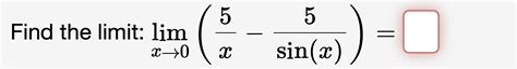 Solved Find The Limit Limx→05x 5sinx