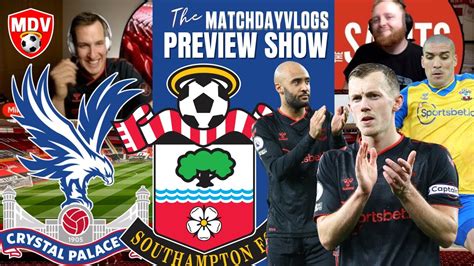 Crystal Palace V Southampton Live Match Preview Saintsfc Youtube