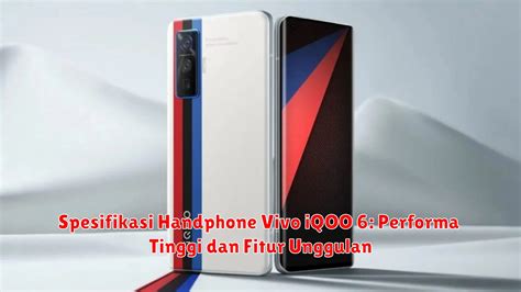 Spesifikasi Handphone Vivo Iqoo Performa Tinggi Dan Fitur Unggulan