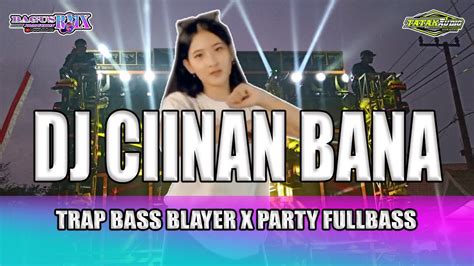 Dj Ciinan Bana Trap Bass Blayer X Pargoy Fullbass Viral Tiktok