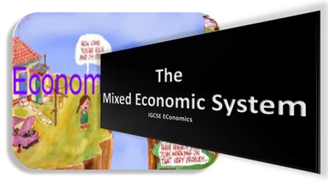 MIXED ECONOMIC SYSTEM | Teaching Resources