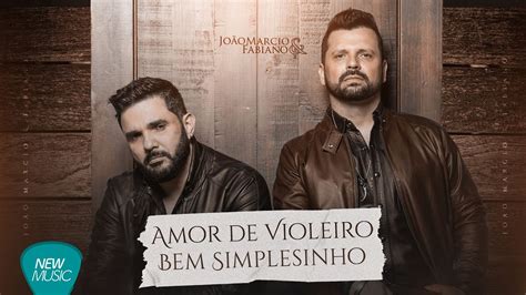 Jo O M Rcio E Fabiano Amor De Violeiro Bem Simplesinho Sertanejo