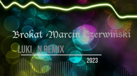 Brokat Marcin Czerwiński Luki N Remix 2023 Pobierz MP3 za Darmo