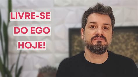 O Ego é Seu Maior Inimigo Youtube