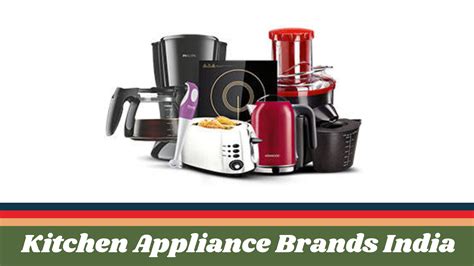 Top Best Kitchen Appliance Brands In India October