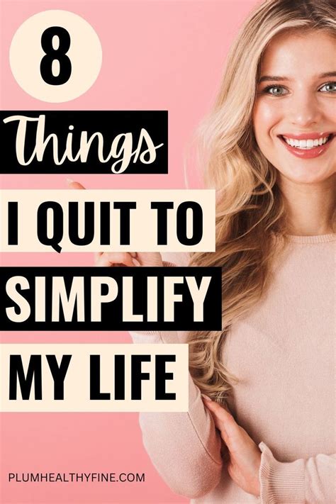 8 Things You Should Quit To Simplify Your Life In 2024 Life Changing