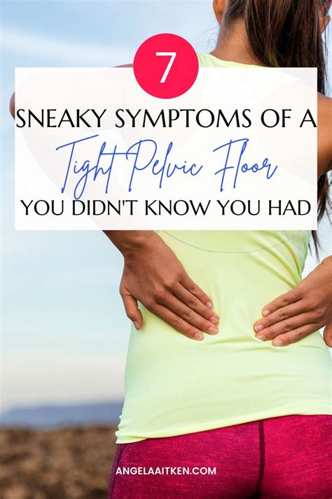 Sneaky Symptoms Of Pelvic Floor Tightness You Didnt Know You Had