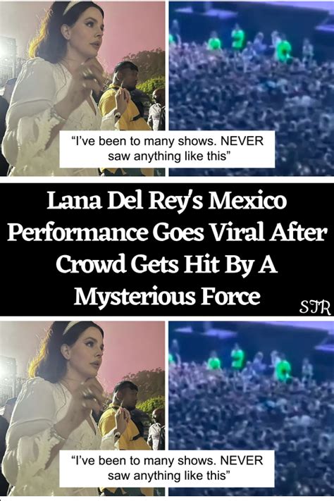 Lana Del Reys Mexico Performance Goes Viral After Crowd Gets Hit By A