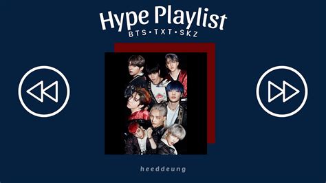 B T S • T X T • S T R A Y K I D S ~ Hype Playlist Youtube Music