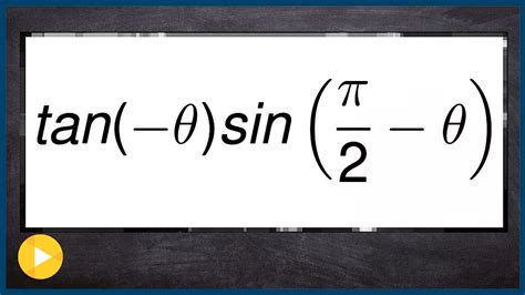 Multiply Two Trig Functions Using Co Function And Even Odd Identities Youtube