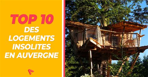 Top Logements Insolites En Auvergne M Dia En Vrai