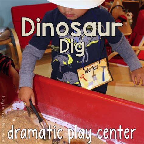 Dramatic Play Dinosaur Dig Play To Learn Preschool