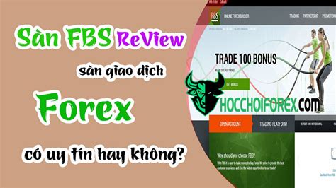 Đánh giá sàn FBS có lừa đảo không Review sàn forex mới nhất Học Chơi